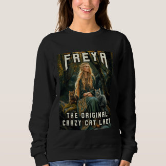 Freya The Original Crazy Cat Lady Norse Meme Sweatshirt