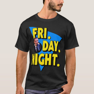 FRI DAY NIGHT T-Shirt