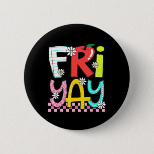 Fri-yay Happy Friday Funny Weekend Teacher Back To 6 Cm Round Badge