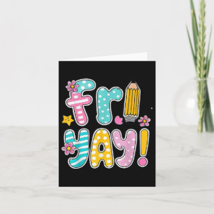 Fri-yay Happy Friday Funny Weekend Teacher Back To Card