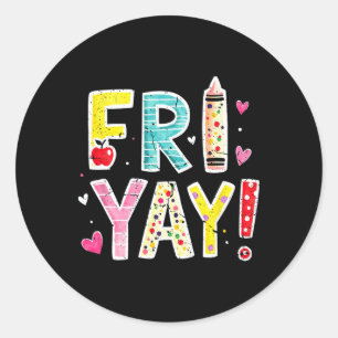 Fri-yay Happy Friday Funny Weekend Teacher Back To Classic Round Sticker