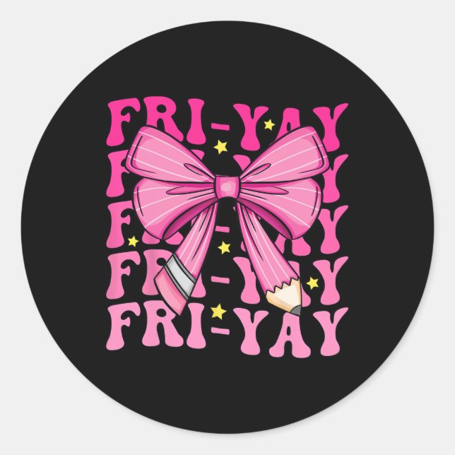 Fri-yay Happy Friday Funny Weekend Teacher Back To Classic Round Sticker (Front)