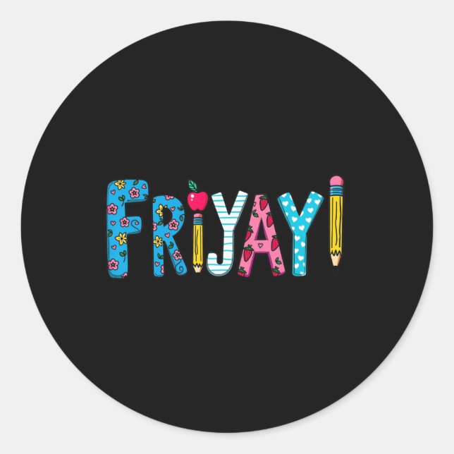 Fri-yay Happy Friday Funny Weekend Teacher Back To Classic Round Sticker (Front)