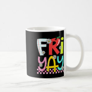Fri-yay Happy Friday Funny Weekend Teacher Back To Coffee Mug
