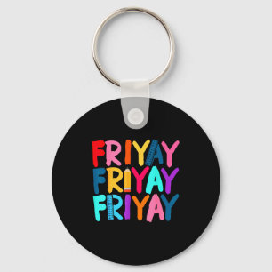 Fri-yay Happy Friday Funny Weekend Teacher Back To Key Ring