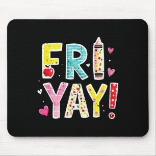 Fri-yay Happy Friday Funny Weekend Teacher Back To Mouse Mat