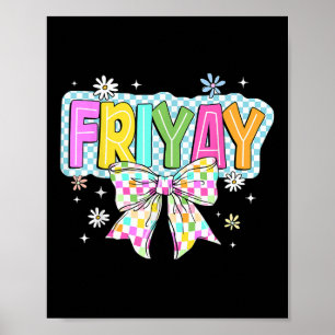 Fri-yay Happy Friday Funny Weekend Teacher Back To Poster