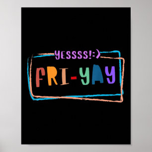 Fri-yay Happy Friday Funny Weekend Teacher Back To Poster