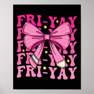 Fri-yay Happy Friday Funny Weekend Teacher Back To Poster