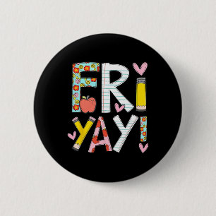 Fri-yay Happy Friday Funny Weekend Teacher Byck To 6 Cm Round Badge