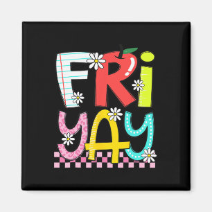 Fri-yay Happy Friday Funny Weekend Teacher Ck To S Magnet