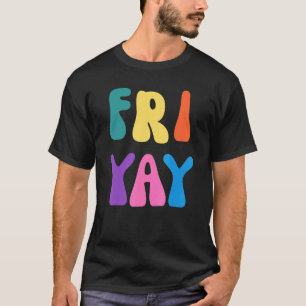 Fri Yay Happy Friyay TGIF School Teacher Costume T-Shirt