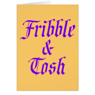 Fribble & Tosh