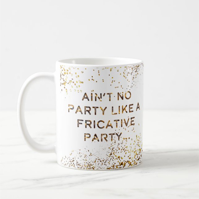 Fricative Party Don't Stop Coffee Mug (Left)