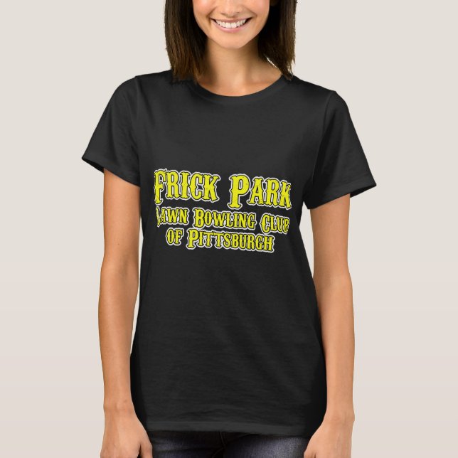 Frick Park Funny Lawn Bowling T-Shirt (Front)