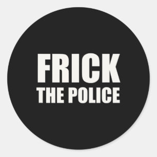 Frick Police - Funny Protest Classic Round Sticker