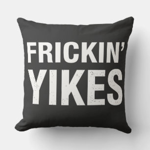 Frickin Yikes Funny Sarcastic Typography Design - Cushion