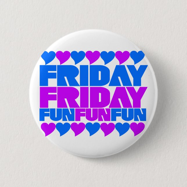 Friday Fun Fun Fun 6 Cm Round Badge (Front)