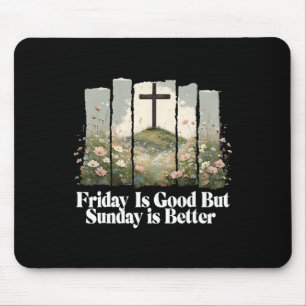 Friday Is Good But Sunday Is Better Easter Christi Mouse Mat