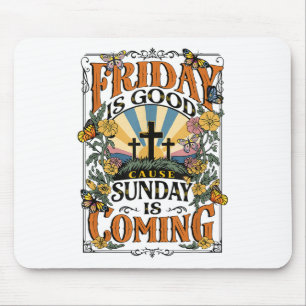 Friday Is Good Cause Sunday Jesus Is Coming Christ Mouse Mat