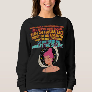 Friday Is Longest Sunday Shortest Sarcastic Sweatshirt