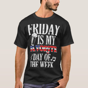 Friday Is My Favorite Day Of The Week - Drinking B T-Shirt