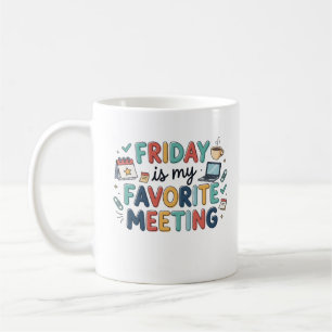 Friday Is My Favourite Meeting Funny Coworker Coff Coffee Mug