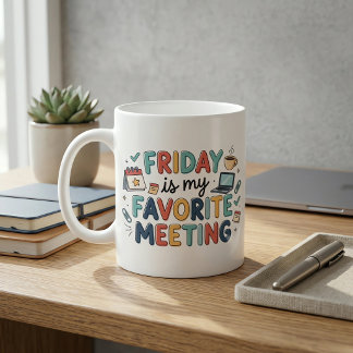 Friday Is My Favourite Meeting Funny Coworker Coff Coffee Mug