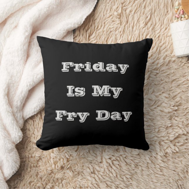 Friday Is My Fry Day Cushion (Blanket)