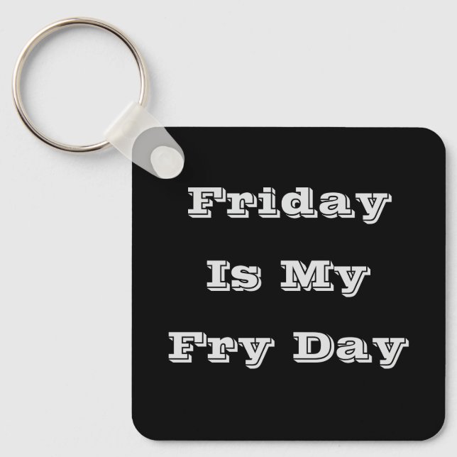 Friday Is My Fry Day Key Ring (Front)