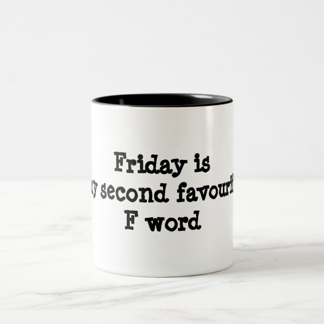 Friday Is My Second Favourite F Word Funny Mug (Center)