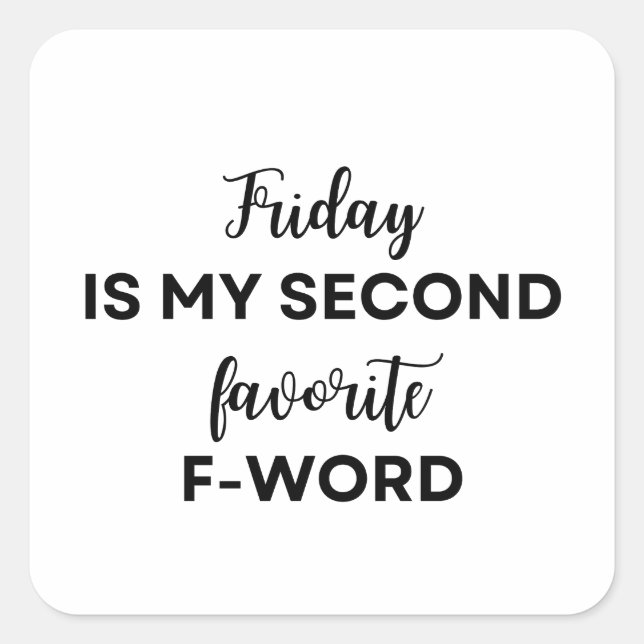 Friday is my second favourite F-Word, funny slogan Square Sticker (Front)