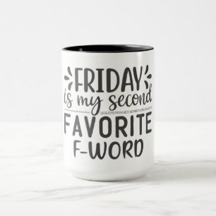 Friday Is My Second Favourite F-Word Mug