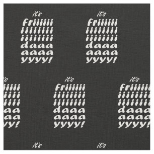Friday Its Fabric