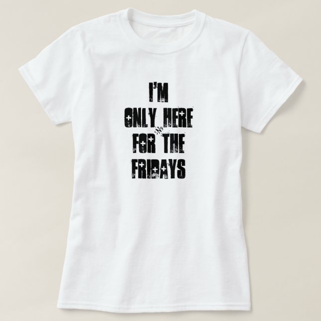 Friday joke, life motto T-Shirt (Design Front)