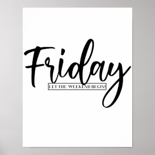 Friday - let the weekend begin! poster