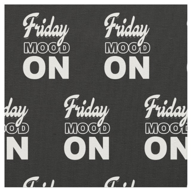 Friday mood ON Fabric (Close Up)