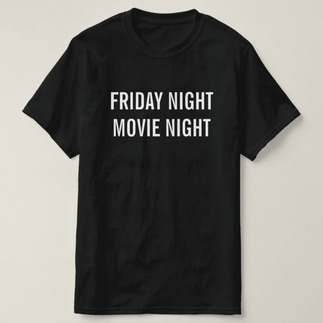 Friday Night Movie Night T-Shirt (Design Front)