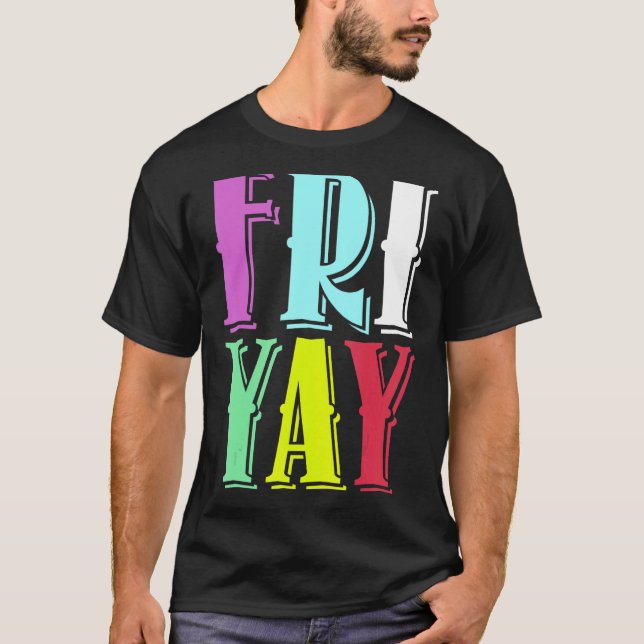 Friday Party Happy Fri yay Teacher Back To School  T-Shirt (Front)
