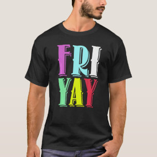 Friday Party Happy Fri yay Teacher Back To School T-Shirt