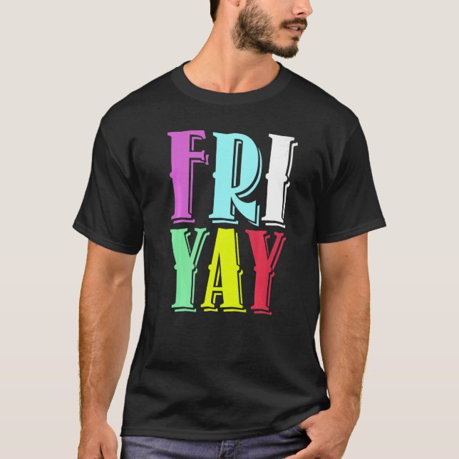 Friday Party Happy Fri yay Teacher Back To School  T-Shirt (Front)