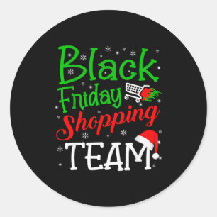 Friday Shopng Team Christmas Black Shopng Family G Classic Round Sticker