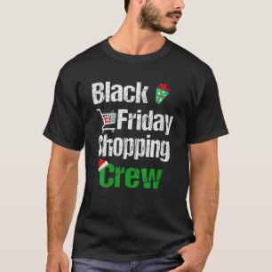 Friday Shopping Crew Christmas Black Shopping Fami T-Shirt