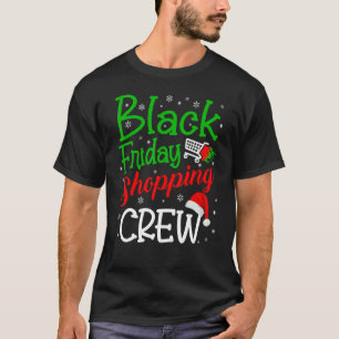 Friday Shopping Crew Christmas Black Shopping Fami T-Shirt
