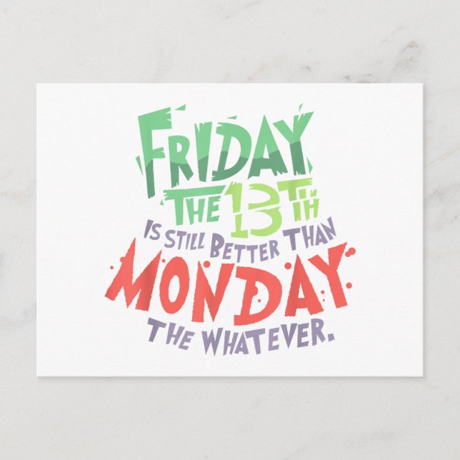 Friday the 13th is Better Than Monday the Whatever Holiday Postcard (Front)