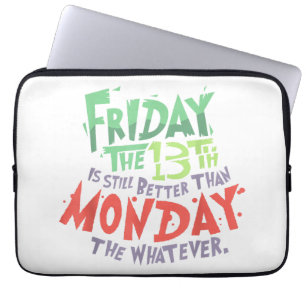 Friday the 13th is Better Than Monday the Whatever Laptop Sleeve