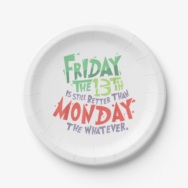 Friday the 13th is Better Than Monday the Whatever Paper Plate (Front)