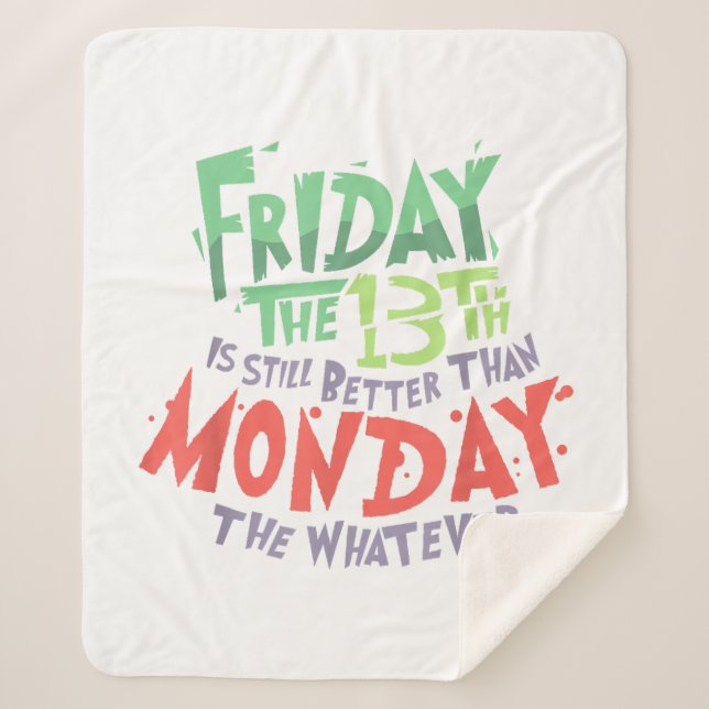 Friday the 13th is Better Than Monday the Whatever Sherpa Blanket (Front)