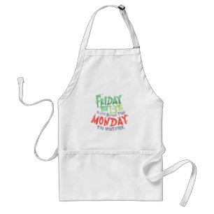 Friday the 13th is Better Than Monday the Whatever Standard Apron