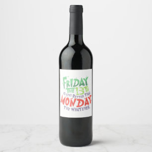 Friday the 13th is Better Than Monday the Whatever Wine Label